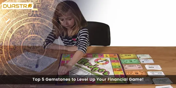 Top 5 Gemstones to Level Up Your Financial Game!